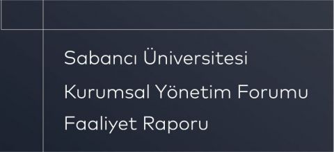 Sabancı Üniversitesi Kurumsal Yönetim Forumu Faaliyet Raporu